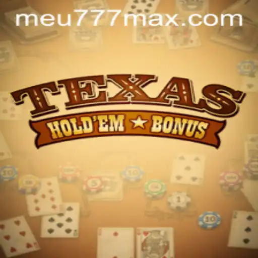 Explorando o Fascinante Mundo do Texas Hold'em Bonus no Meu777.com
